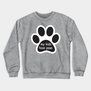 My kids have paws Crewneck Sweatshirt